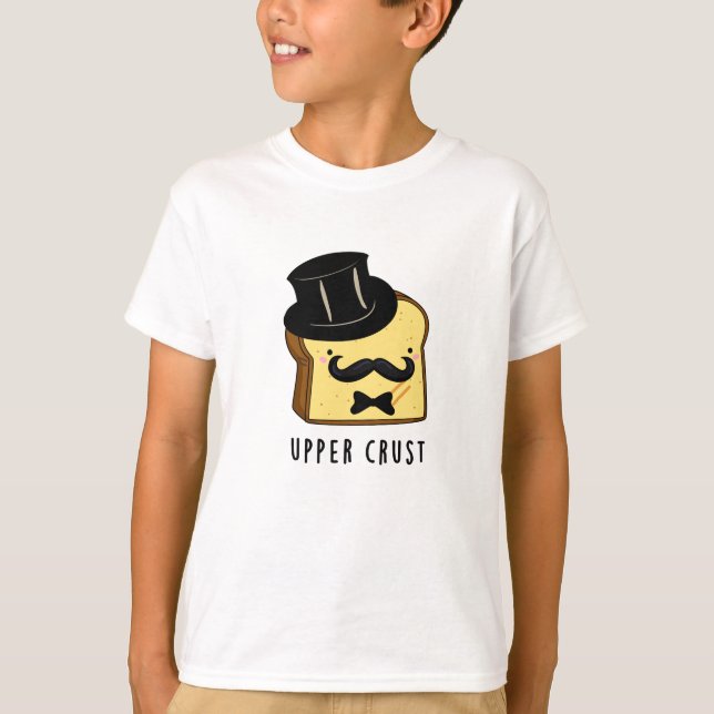 Övre Crust Funny Bread Pun T Shirt (Framsida)