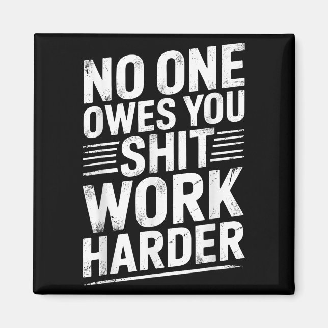Owes You Anything Work Harder Funny Workout Gym  Magnet (Framsidan)