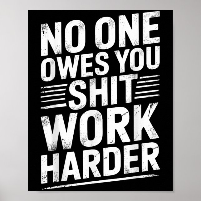 Owes You Anything Work Harder Funny Workout Gym  Poster (Framsidan)
