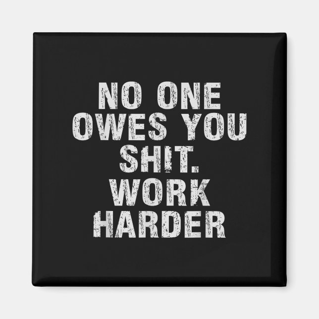Owes You Work Harder Motivational Funny  Magnet (Framsidan)