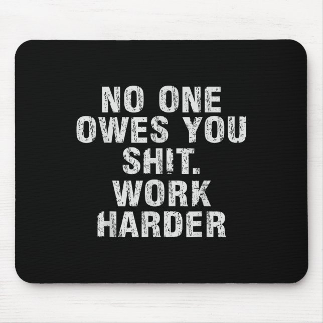 Owes You Work Harder Motivational Funny  Musmatta (Framsidan)
