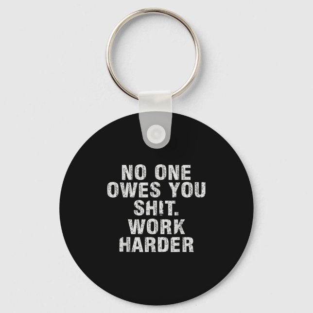 Owes You Work Harder Motivational Funny  Nyckelring (Framsida)