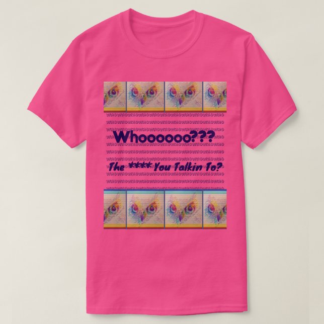 Owl eyes 'Who you talkin to?" T Shirt (Design framsida)