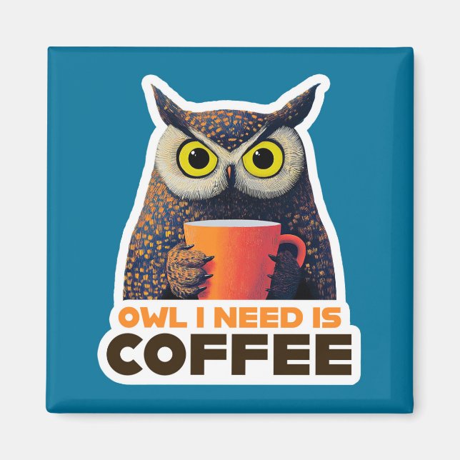 Owl I Need is Coffee Magnet (Framsidan)