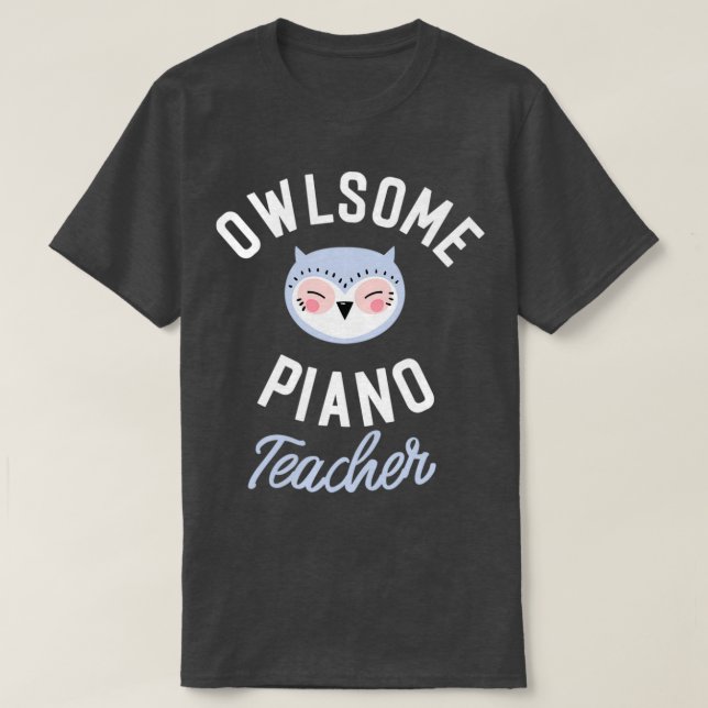Owlsome Piano Teacher Pun Funny Gift Idea T Shirt (Design framsida)