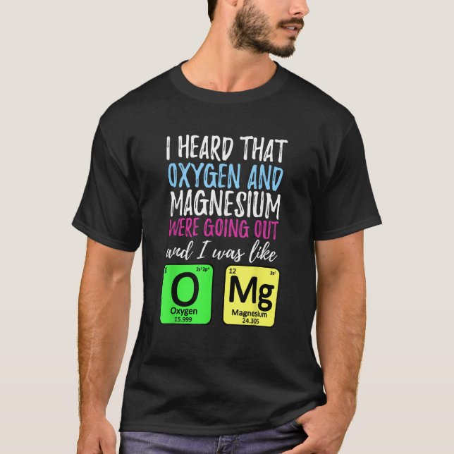 Oxygen and Magnesium going out Funny Science   T Shirt (Framsida)