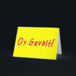 Oy Gevalt! Helgkort<br><div class="desc">Hur mår jag? Fråga inte,  du borde inte veta av det. Oy Gevalt!</div>