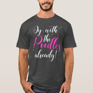 Oy with Pudel redan Funny Cute Gift T Shirt