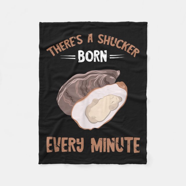 Oyster New Born Every Minute Oyster Shucking Funny Fleecefilt (Framsidan)