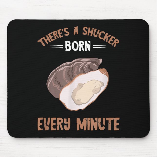 Oyster New Born Every Minute Oyster Shucking Funny Musmatta (Framsidan)