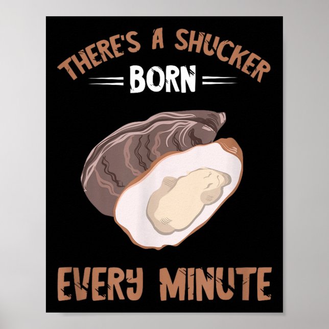 Oyster New Born Every Minute Oyster Shucking Funny Poster (Framsidan)