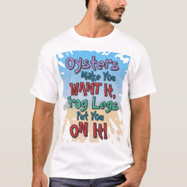 Oysters and Frog Legs Funny Beach Dating Quote T Shirt