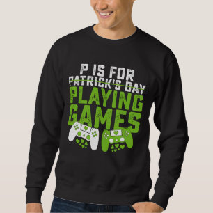P Är För Att Spela Spel Spelare Spelande St Patric Lång Ärmad Tröja