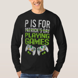 P är för att spela videospel spelapparat St Pat T Shirt