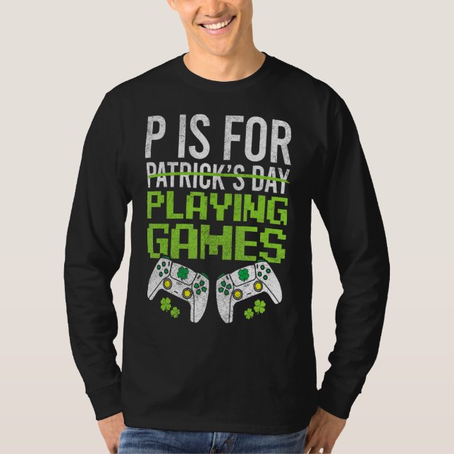 P är för att spela videospel spelapparat St Pat T Shirt (Framsida)
