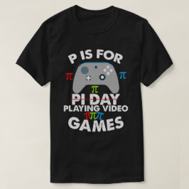 P är för att spela videospel t shirt