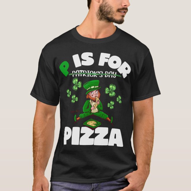 P är för Pizza Funny Pizza St patricks day Pizza L T Shirt (Framsida)