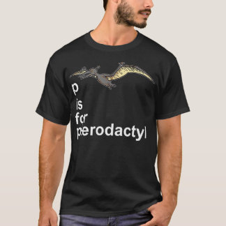 P är för Pterodactyl - Funny Dinosaur Alphabet Gif T Shirt