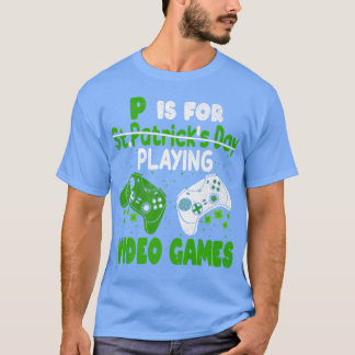 P är till för att spela videospel, boys-St patrick T Shirt