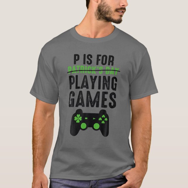 P för att spela spel - funny St patrick's day Game T Shirt (Framsida)