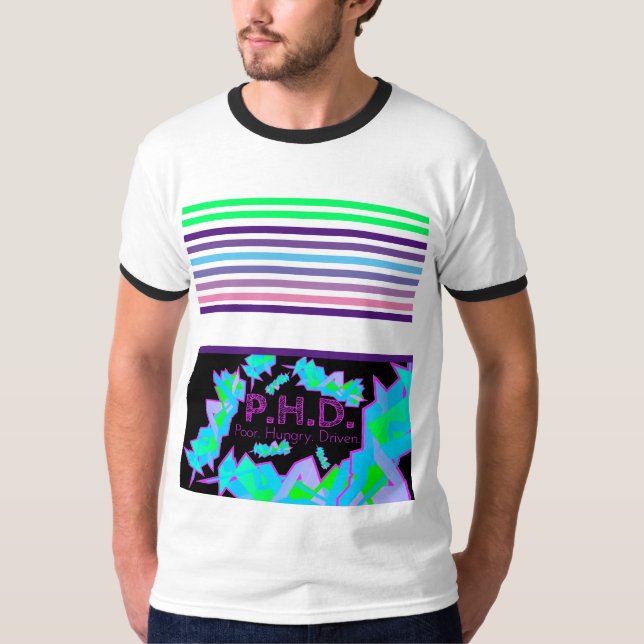 P.H.D. Stackars. Hungrig. Driven. T-Shirt (Framsida)