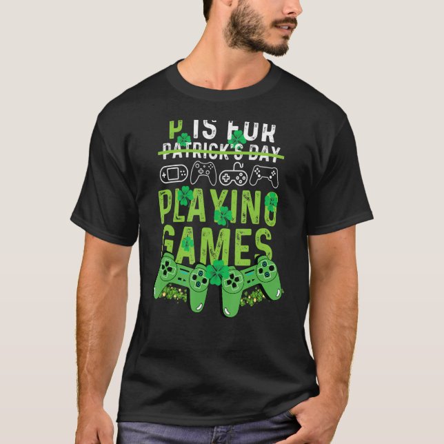 P Is For Playing Video Games Boys St Patricks Day  T Shirt (Framsida)
