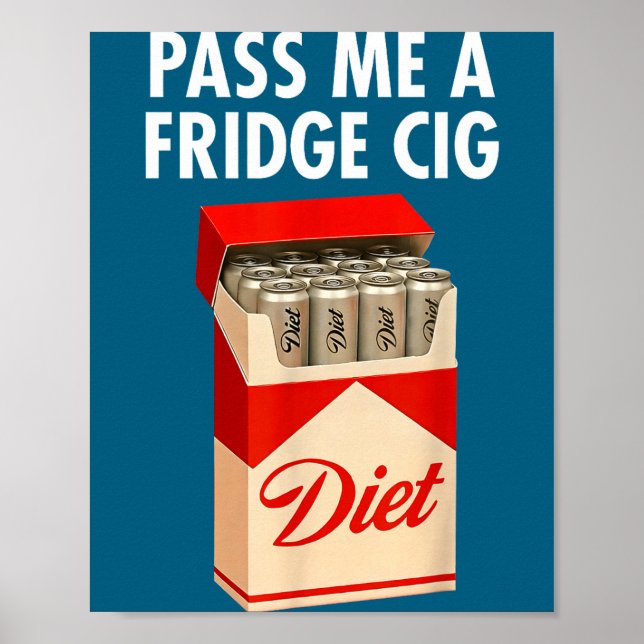 P Me A Fridge Cig Funny Fridge Cig Men Women  Poster (Framsidan)