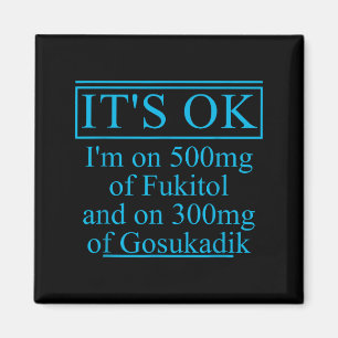 På 500mg fukitol och på 300mg gosukadik magnet
