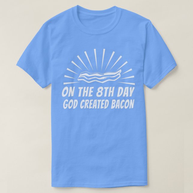 På 8:e dagen Skapat Gud Bacon T Shirt (Design framsida)