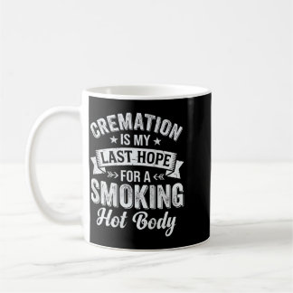 På baksidan är kremering sista hoppet för en rökhe kaffemugg