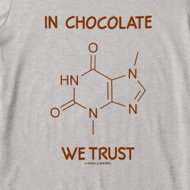 På Chocolate we Trust (Theobromine Molecule) Tee Shirt (Chemical structure humor tee for any chocolate lover who understands "In Chocolate We Trust")