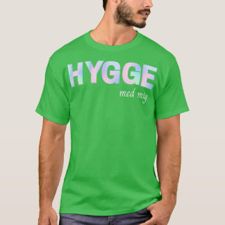På danska P dansk Hygge med mig T Shirt