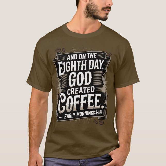 På den 8:e dagen skapade Gud kaffe T Shirt (Framsida)