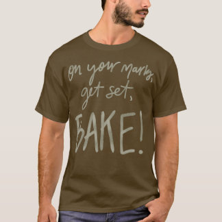 På dina markeringar får du sätta upp Bake GBBO T Shirt
