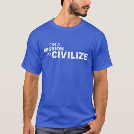 PÅ EN BESKICKNING SOM SKA CIVILISERAS T-SHIRT