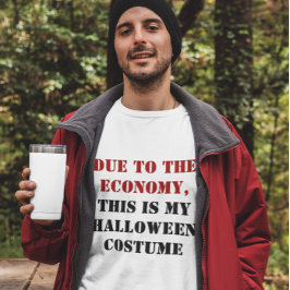 På grund av ekonomin är det här min Halloween Cost Tee Shirt
