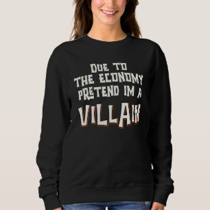 På grund av ekonomin låtsas jag vara skurk lätt ha t shirt