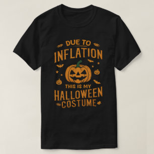 På grund av inflation är det här min Halloween-drä T Shirt