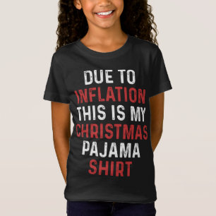 På grund av inflation är det här min jul Pajama T Shirt