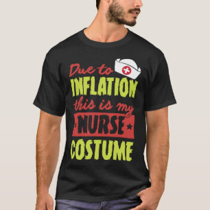 På grund av inflation är det här min sjuksköterska t shirt