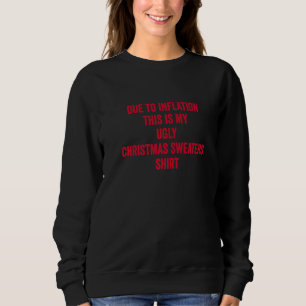 På grund av inflation är detta min fula jultröja t shirt