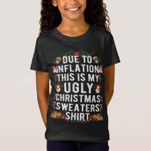 På grund av Inflation Ugly jul Sweaters Funny Xma T Shirt