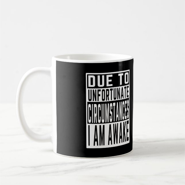 På grund av olyckliga omständigheter är jag vaken kaffemugg (Vänster)