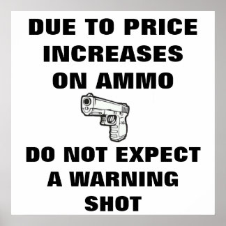 PÅ GRUND AV PRISA ÖKNINGAR AV AMMO FÖRVÄNTAR SIG I POSTER