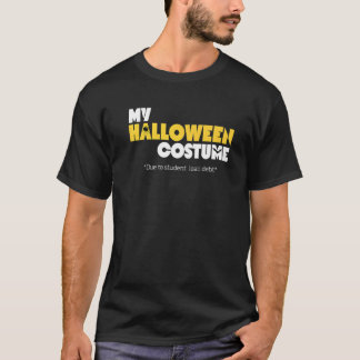På grund av Student låneskuld är detta min Hallowe T Shirt