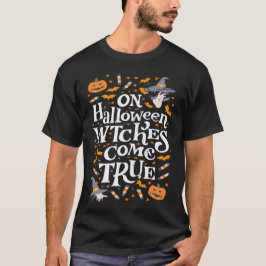 På Halloween Witches Kom True T Shirt
