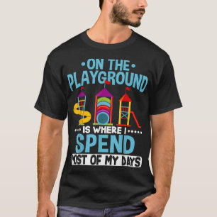 På lekplatsen tillbringar jag de flesta av mina da t shirt