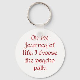 På livets resa väljer jag Psycho Väg Nyckelring