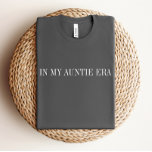 På min Auntie Era Shirt T Shirt<br><div class="desc">Vi lägger alltid till nya mönster varje vecka!</div>