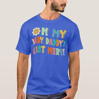 På min Baby Daddys i Nerve Fars dag T Shirt